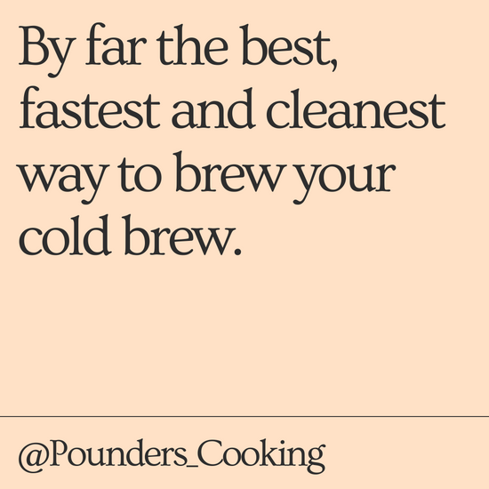 By far the best, fastest and cleanest way to brew your cold brew.